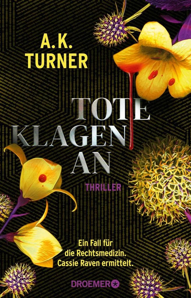 Tote klagen an: Ein Fall für die Rechtsmedizin. Cassie Raven ermittelt. | »Zeitgemäß, düster, spannend.« Paula Hawkins