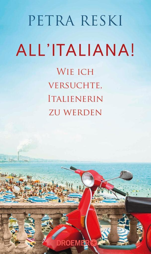 All'italiana!: Wie ich versuchte, Italienerin zu werden | Lakonisch, witzig und politisch treffsicher - ein brillantes Porträt des Sehnsuchtslandes Italien