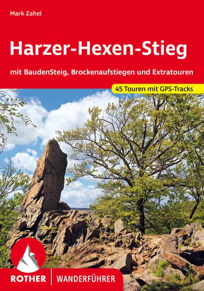 ROTHER Wanderführer Harzer-Hexen-Stieg: mit BaudenSteig, Brockenaufstiegen und Extratouren. 45 Touren mit GPS-Tracks
