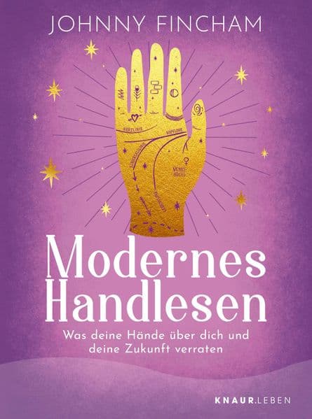 Modernes Handlesen: Was deine Hände über dich und deine Zukunft verraten | Praktische Anleitung zum Handlesen mit Zeichnungen, Beispielen und Übungen