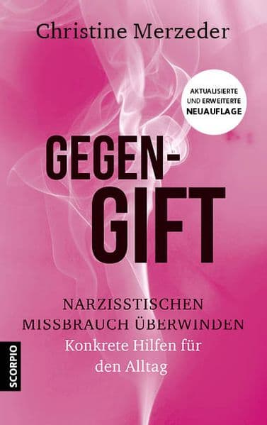 Gegengift: Narzisstischen Missbrauch überwinden. Konkrete Hilfen für den Alltag - Aktualisierte Neuauflage