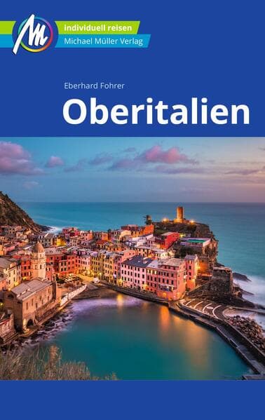 MICHAEL MÜLLER Reiseführer Oberitalien: 100% authentisch, aktuell und vor Ort recherchiert.