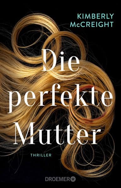 Die perfekte Mutter: Thriller | Von der Autorin des New York Times-Bestsellers 'Eine perfekte Ehe'