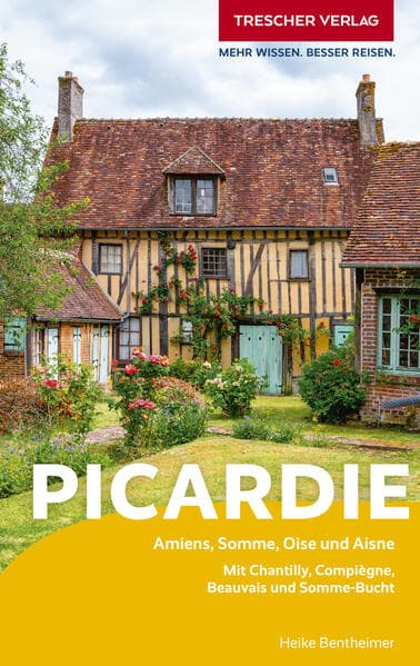 TRESCHER Reiseführer Picardie: Amiens, Chantilly und Somme