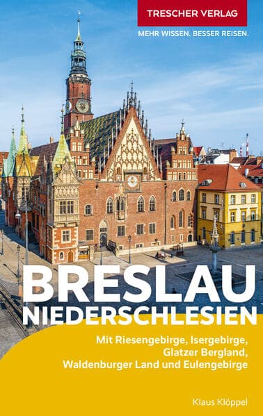 TRESCHER Reiseführer Breslau und Niederschlesien: Mit Riesengebirge, Isergebirge, Glatzer Bergland, Waldenburger Land und Eulengebirge