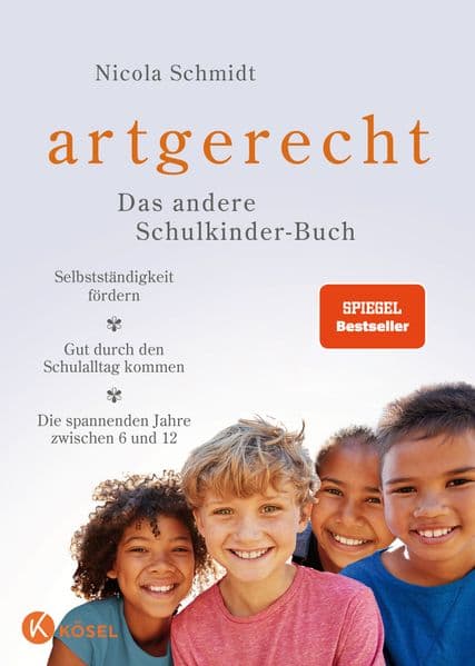 artgerecht - Das andere Schulkinder-Buch: Selbstständigkeit fördern - Gut durch den Schulalltag kommen - Die Jahre zwischen 6 und 12