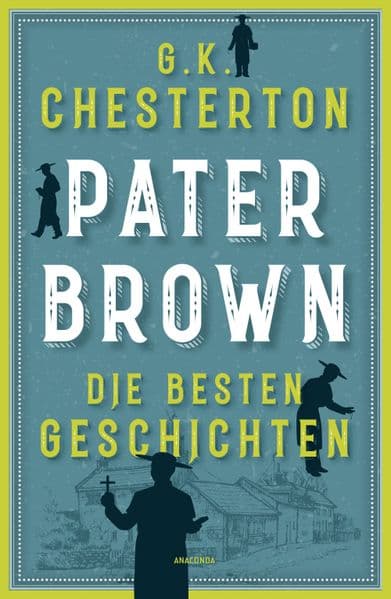 Pater Brown. Die besten Geschichten: "Pater Brown ist einer der besten Detektive der Literaturgeschichte" Agatha Christie. Cosy Crime Klassiker der Kriminalliteratur: Dieser Sammelband bietet humorvolle Krimi-Lektüre aus England