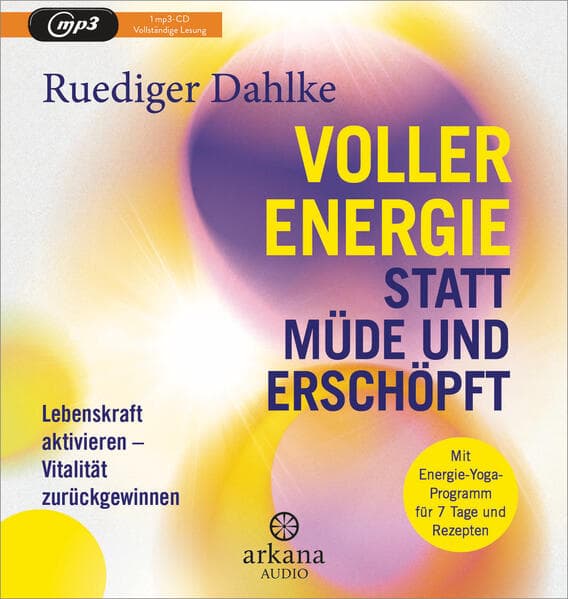 Voller Energie statt müde und erschöpft: Lebenskraft aktivieren - Vitalität zurückgewinnen - Mit Energie-Yoga-Programm für 7 Tage und Rezepten