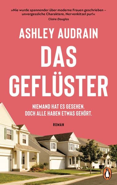 Das Geflüster: Niemand hat es gesehen. Doch alle haben etwas gehört. - Roman. 'Nie wurde spannender über moderne Frauen geschrieben - unvergessliche Charaktere, Nervenkitzel pur!' Claire Douglas