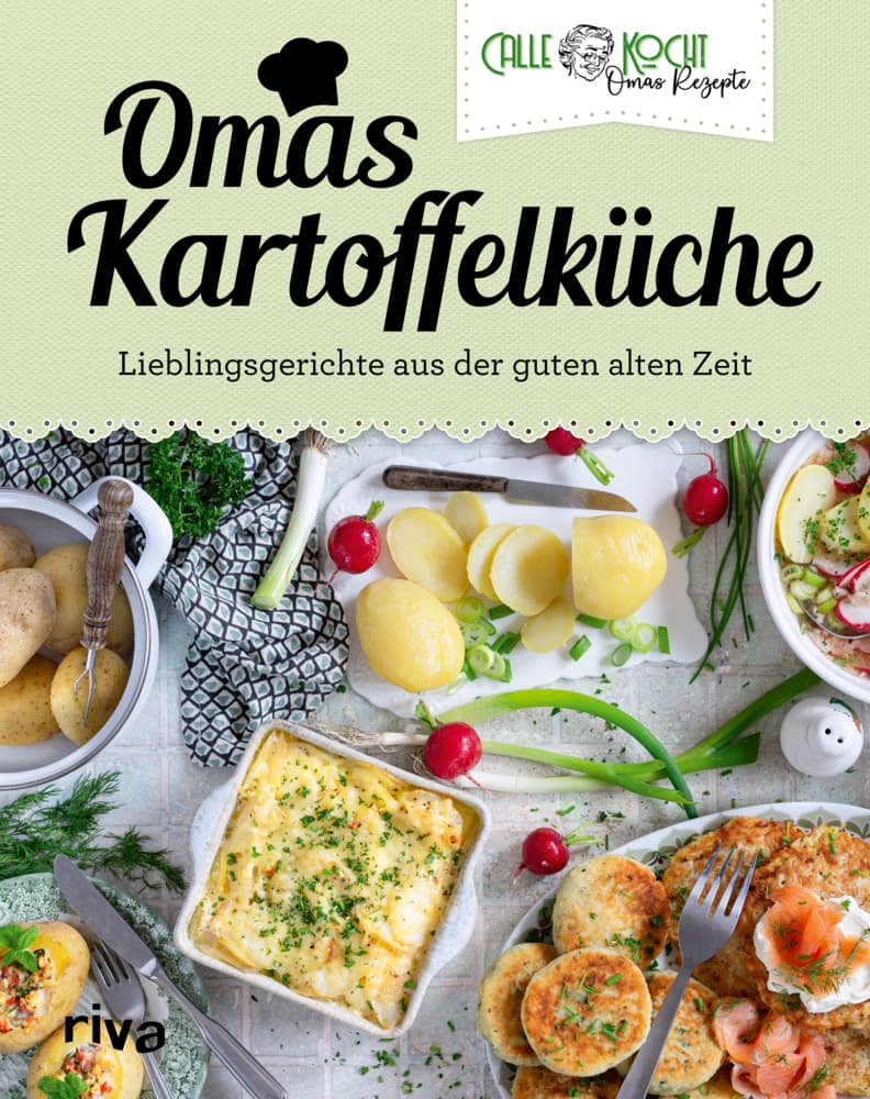 Omas Kartoffelküche: Lieblingsgerichte aus der guten alten Zeit | Mit beliebten Kartoffelklassikern wie Gratin, Salat, Suppe. Vegetarisch oder mit Fleisch