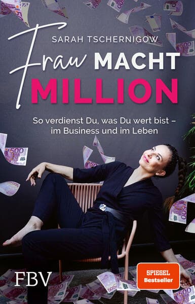 Frau macht Million: So verdienst du, was du wert bist - im Business und im Leben