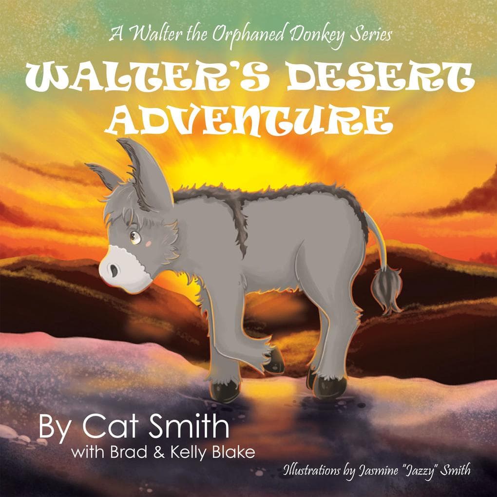Walter's Desert Adventure: A Walter the Orphaned Donkey Series