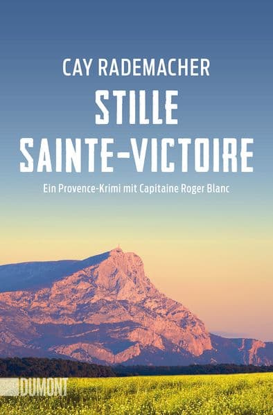Stille Sainte-Victoire: Ein Provence-Krimi mit Capitaine Roger Blanc