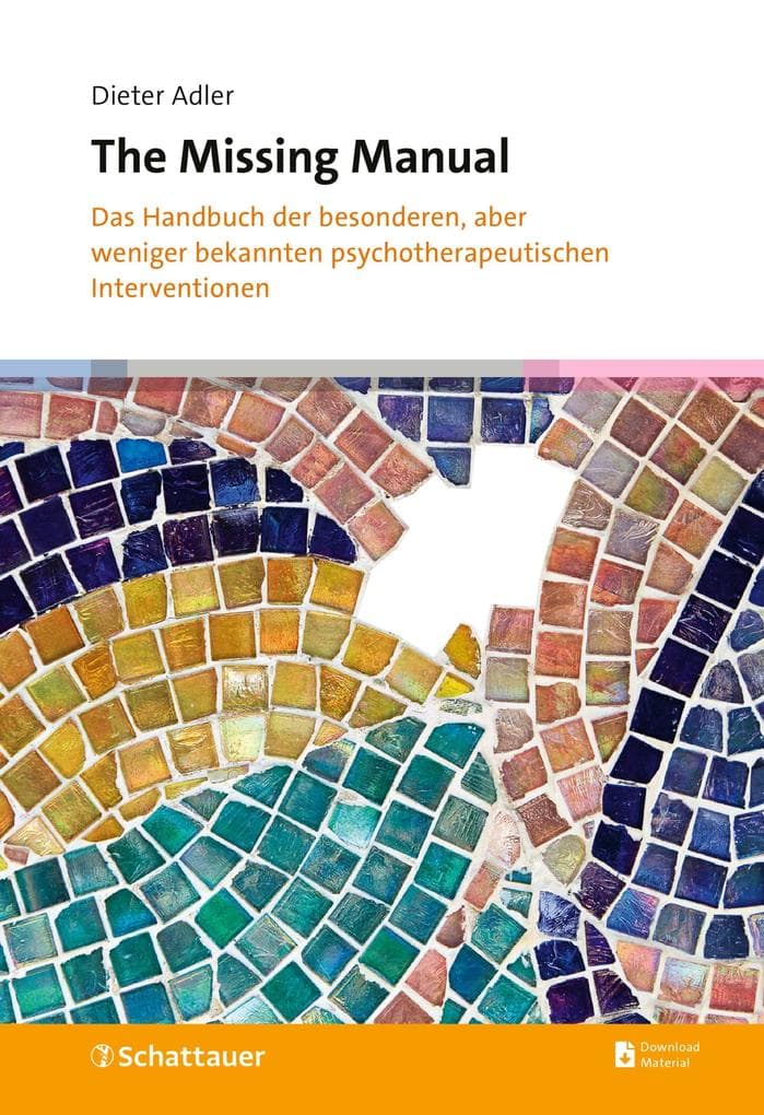 The Missing Manual: Das Handbuch der besonderen, aber weniger bekannten psychotherapeutischen Interventionen