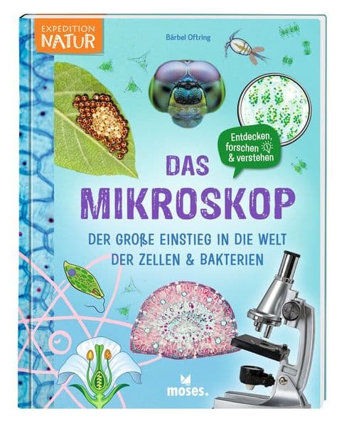 Das Mikroskop: Der große Einstieg in die Welt der Zellen & Bakterien