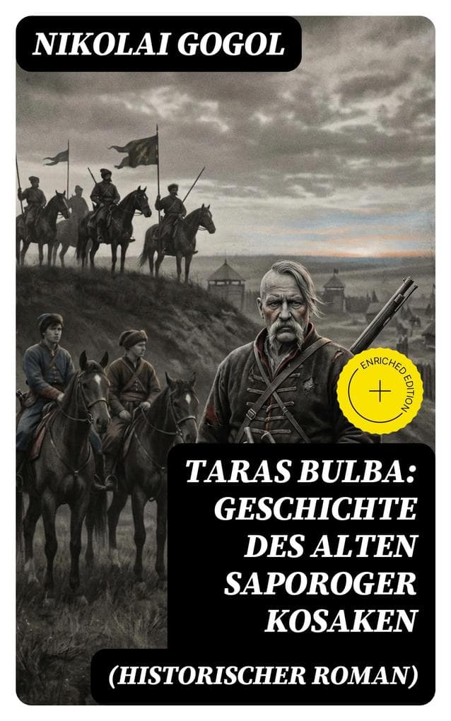 Taras Bulba: Geschichte des alten Saporoger Kosaken (Historischer Roman): Bereicherte Ausgabe.
