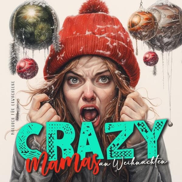 Crazy Moms on Christmas Coloring Book for Adults: Motherhood Coloring Book | Christmas Coloring Book for Moms - super funny from happy to hysteric