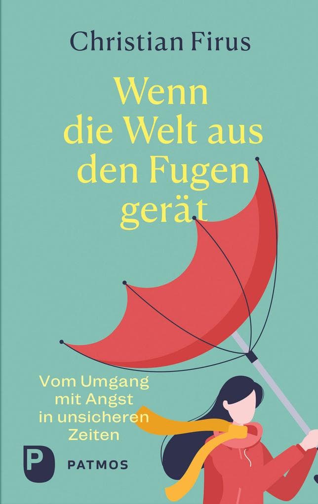 Wenn die Welt aus den Fugen gerät: Vom Umgang mit Angst in unsicheren Zeiten