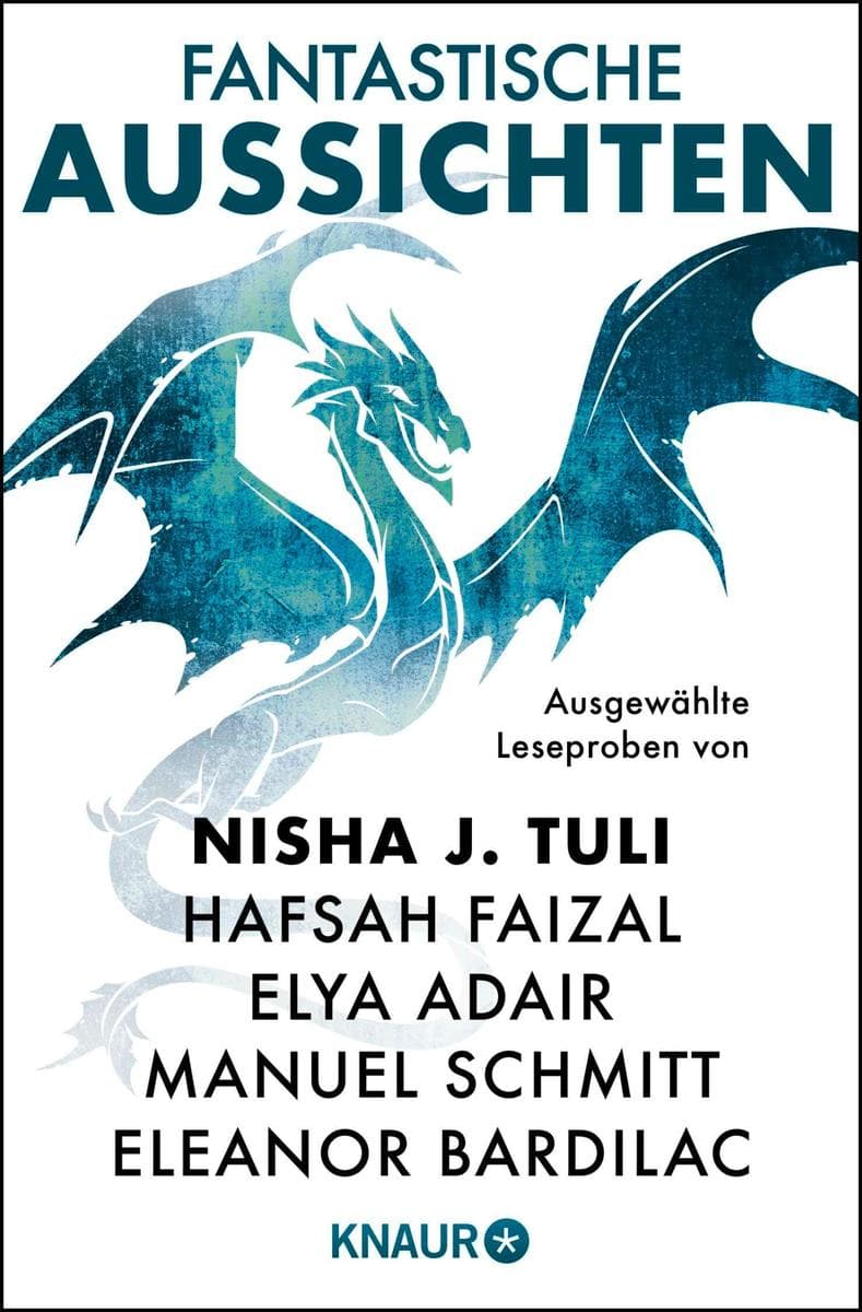 Fantastische Aussichten: Fantasy & Science Fiction bei Knaur #13: Ausgewählte Leseproben von Nisha J. Tuli, Hafsah Faizal, Elya Adair u.v.m.