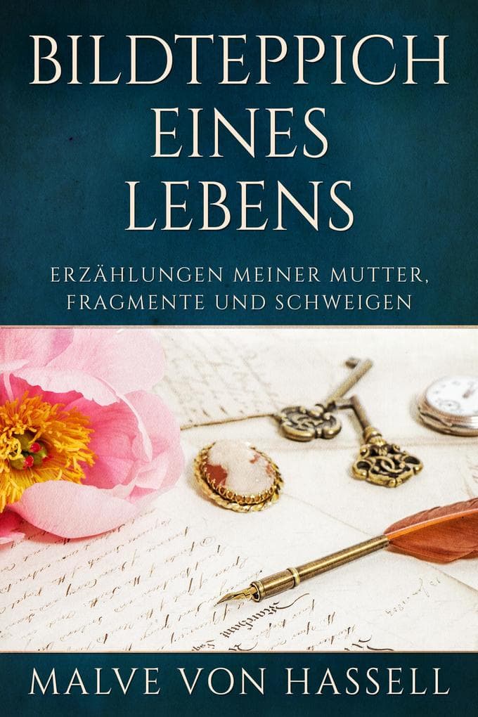 Bildteppich Eines Lebens: Erzählungen Meiner Mutter, Fragmente Und Schweigen