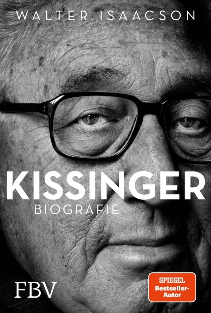 Kissinger: Biografie | Die bewegende Geschichte und prägenden Entscheidungen des Weltpolitikers. Spannende Einblicke in Krieg, Frieden, Macht und Diplomatie des 20. Jahrhunderts