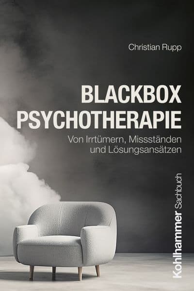 Blackbox Psychotherapie: Von Irrtümern, Missständen und Lösungsansätzen