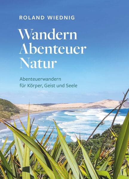 Wandern Abenteuer Natur: Abenteuerwandern für Körper, Geist und Seele