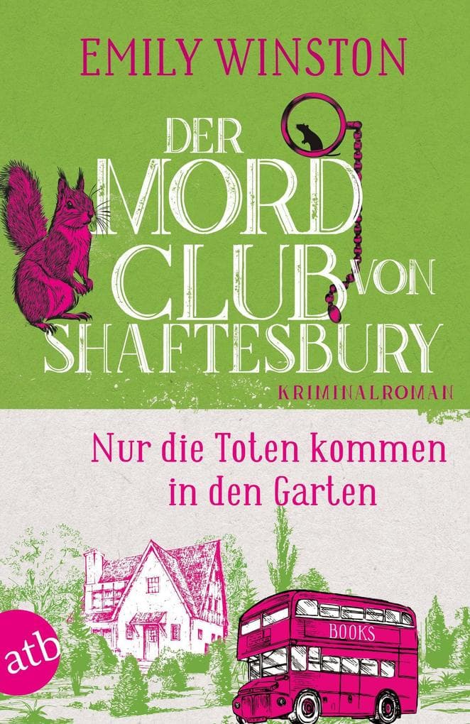 Der Mordclub von Shaftesbury - Nur die Toten kommen in den Garten: Kriminalroman