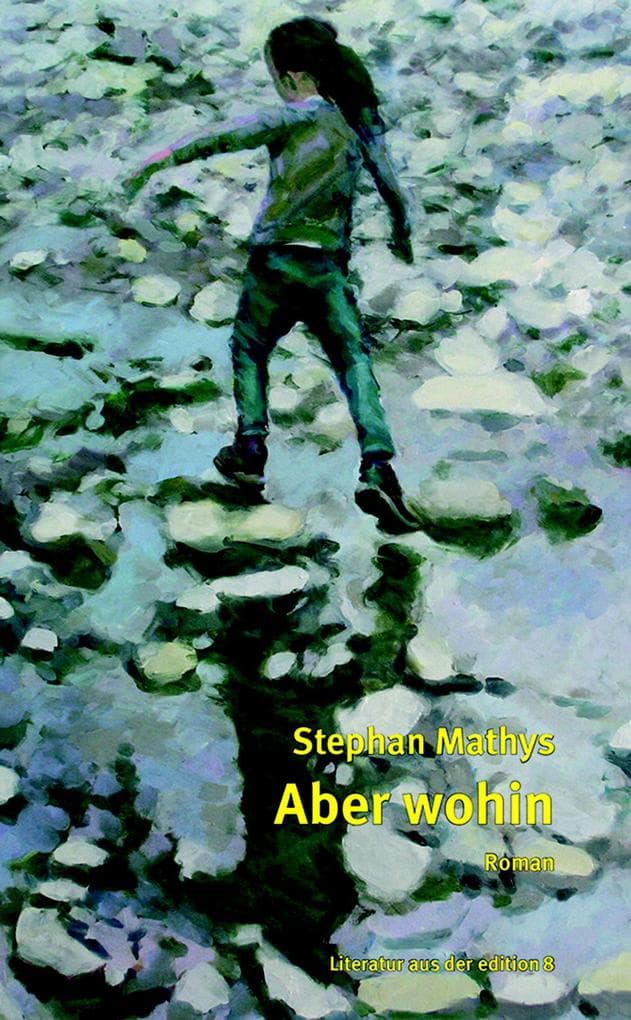 Aber wohin: Roman