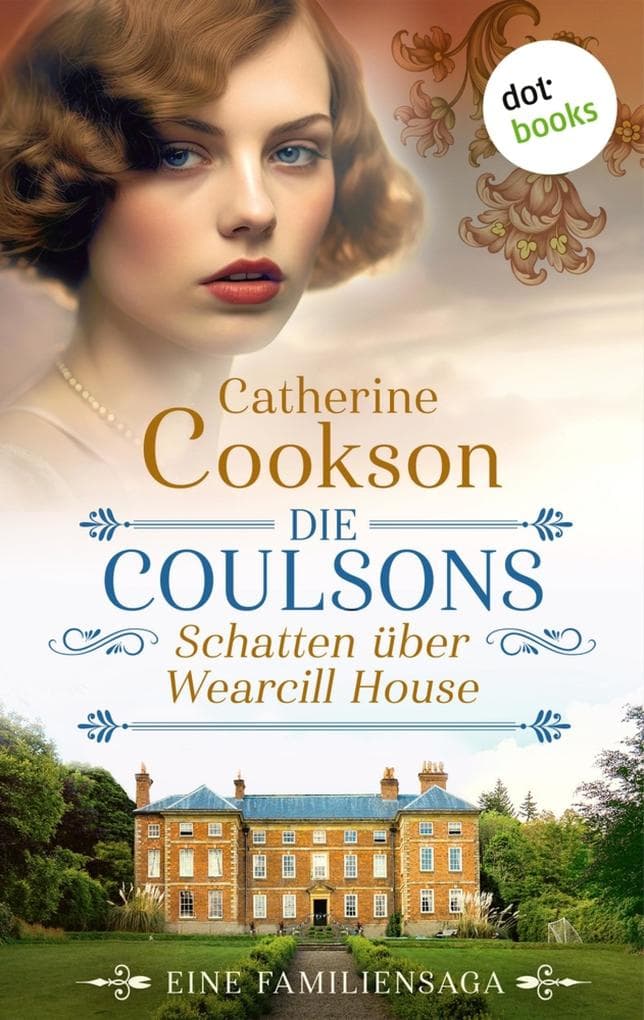 Die Coulsons - Schatten über Wearcill House: Eine Familiensaga | »Die Kraft und Wirkung ihrer Geschichten sind erstaunlich.« (Elizabeth Buchan)