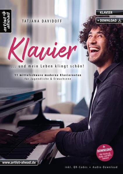 Klavier - und mein Leben klingt schön!: 11 mittelschwere moderne Klaviernoten für Jugendliche & Erwachsene (inkl. QR-Codes + Audio-Download). Gefühlvolle Klavierstücke für Piano.