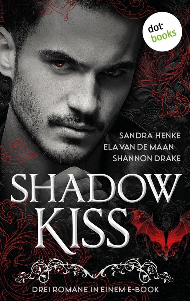 Shadow Kiss: »Vampire's Kiss - Gebieter der Dunkelheit«, »Schwur der Vergangenheit« und »Blutrote Nacht« | Für alle Fans von Tracy Wolff