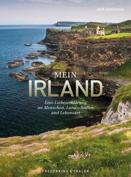 Bildband - Alles Irland: Eine Liebeserklärung an Menschen, Landschaften und Lebensart.