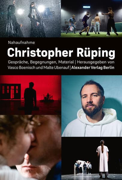 Nahaufnahme Christopher Rüping: Gespräche, Begegnungen, Material