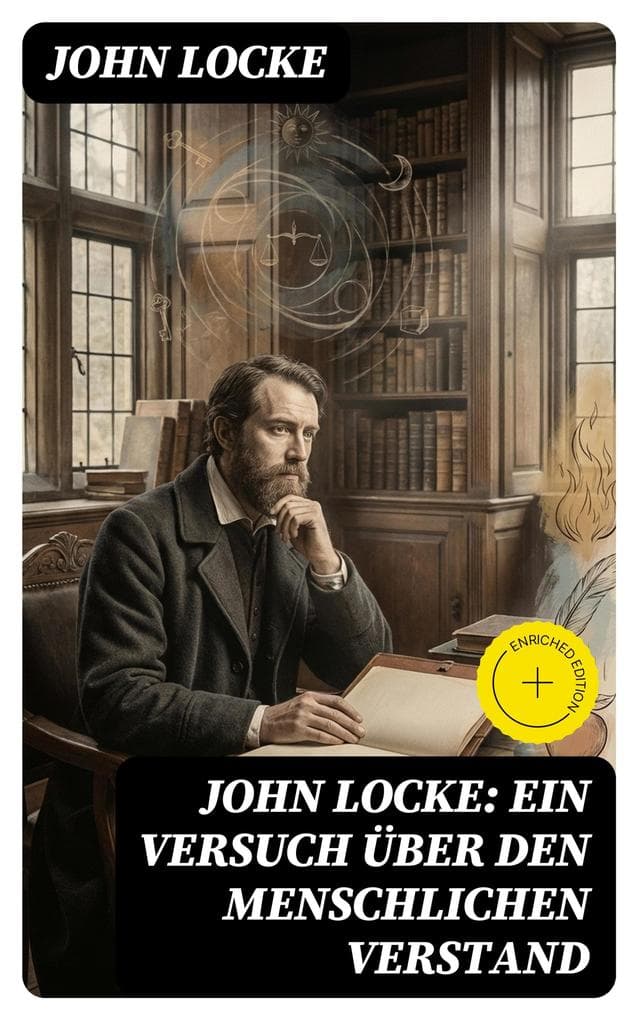 John Locke: Ein Versuch über den menschlichen Verstand: Bereicherte Ausgabe. An Essay Concerning Human Understanding