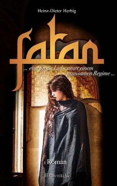 Fatan - der liebenswerte Orient: eine große Liebe unter einem grausamen Regime