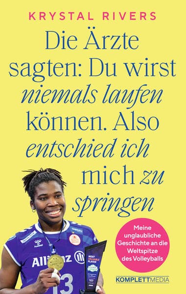 Die Ärzte sagten: Du wirst niemals laufen können. Also entschied ich mich zu springen: Meine unglaubliche Geschichte an die Weltspitze des Volleyballs