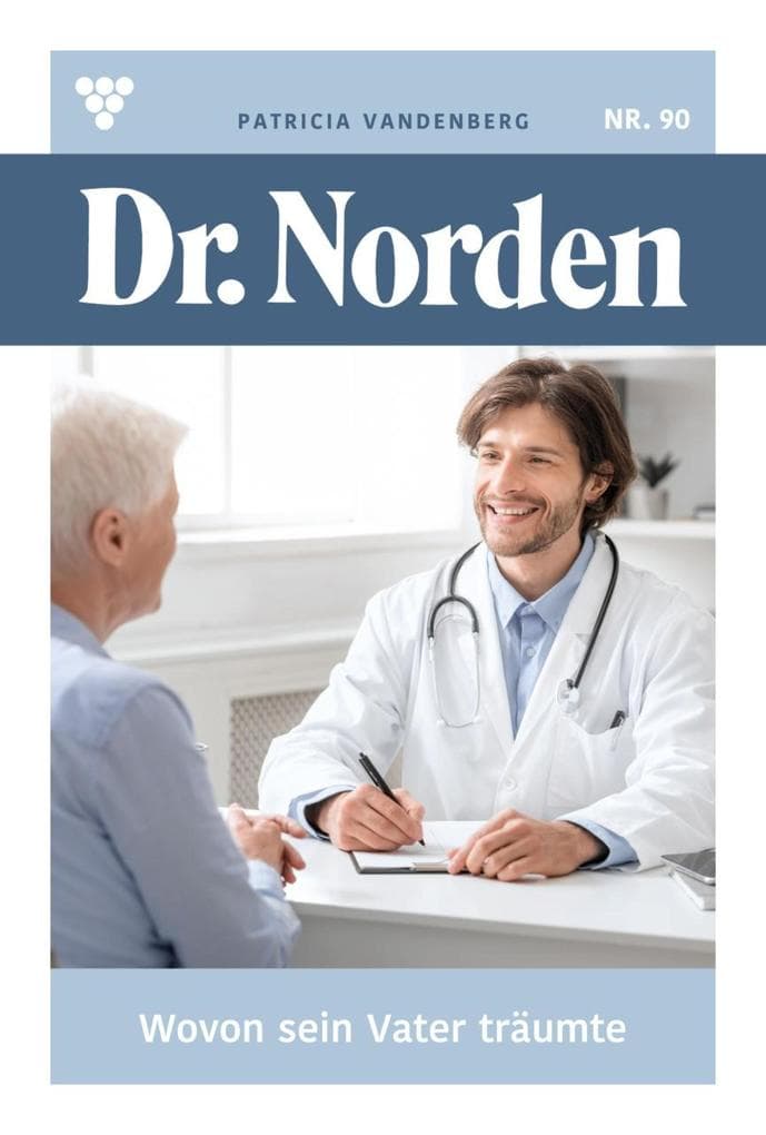 Wovon sein Vater träumte: Dr. Norden 90 - Arztroman