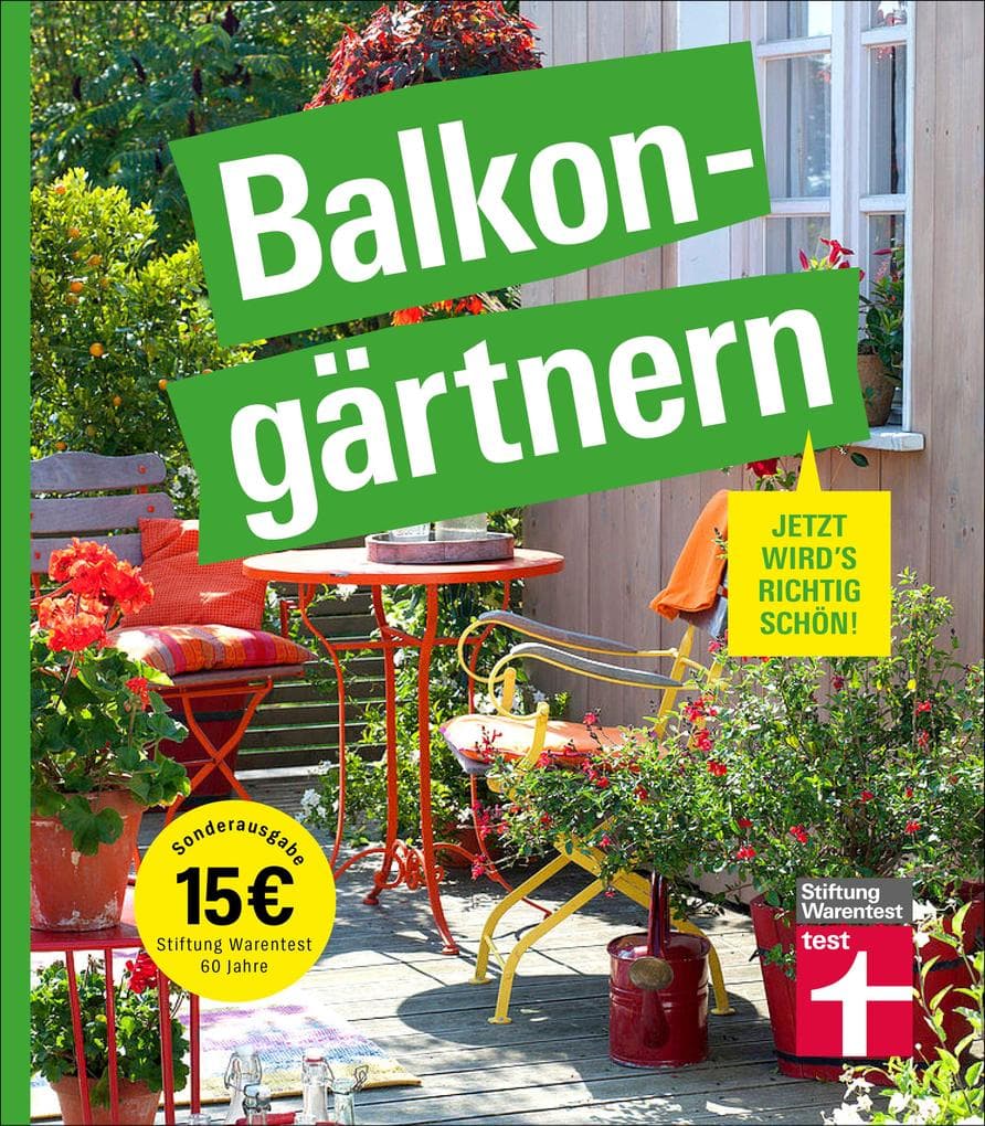 Balkongärtnern - alles was Sie darüber wissen müssen und wie Sie auch mit wenig Zeit viel erreichen können, gut geeignet für Anfänger: Jetzt wird's richtig schön