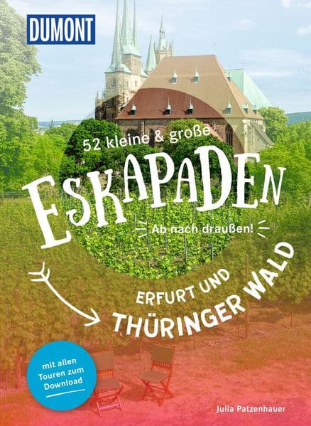 52 kleine & große Eskapaden Erfurt und Thüringer Wald: Ab nach draußen!