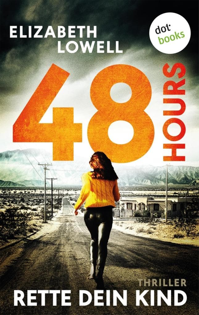 48 Hours - Rette dein Kind: Thriller: Eine verzweifelte Mutter - Ein gnadenloser Wettlauf gegen die Zeit