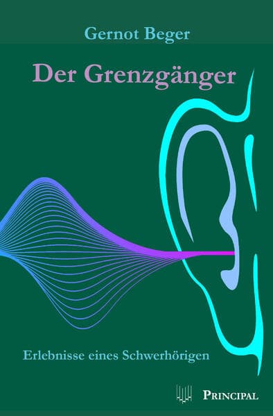 Der Grenzgänger: Erlebnisse eines Schwerhörigen