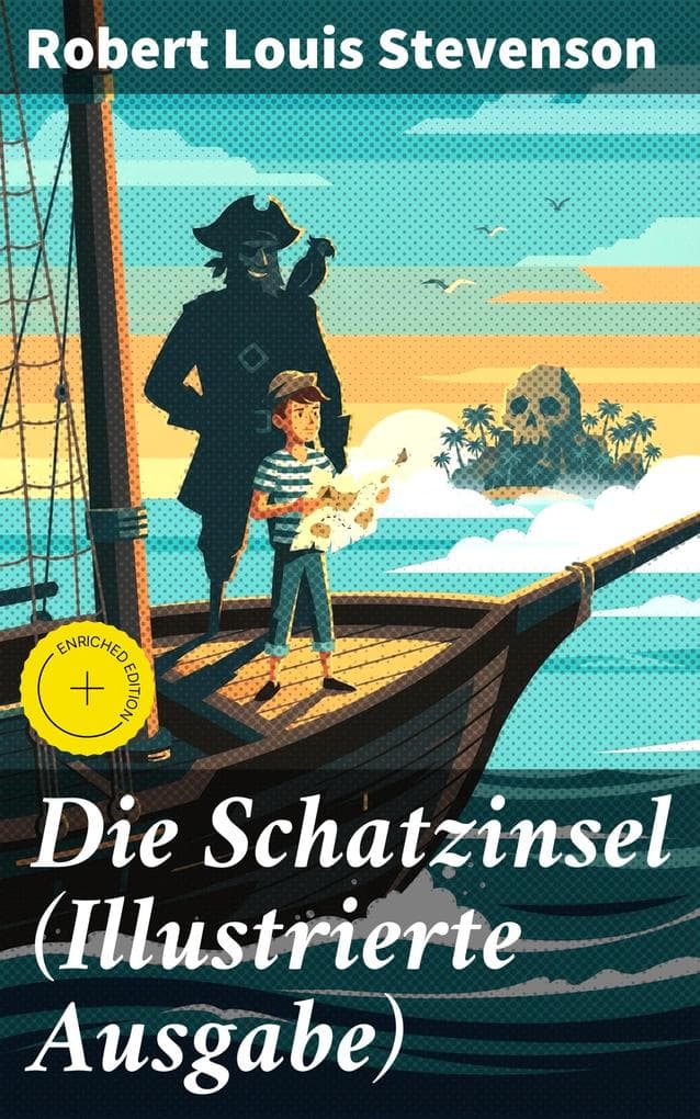 Die Schatzinsel (Illustrierte Ausgabe): Bereicherte Ausgabe. Eine fesselnde Schatzsuche auf hoher See voller Abenteuer und Piraten