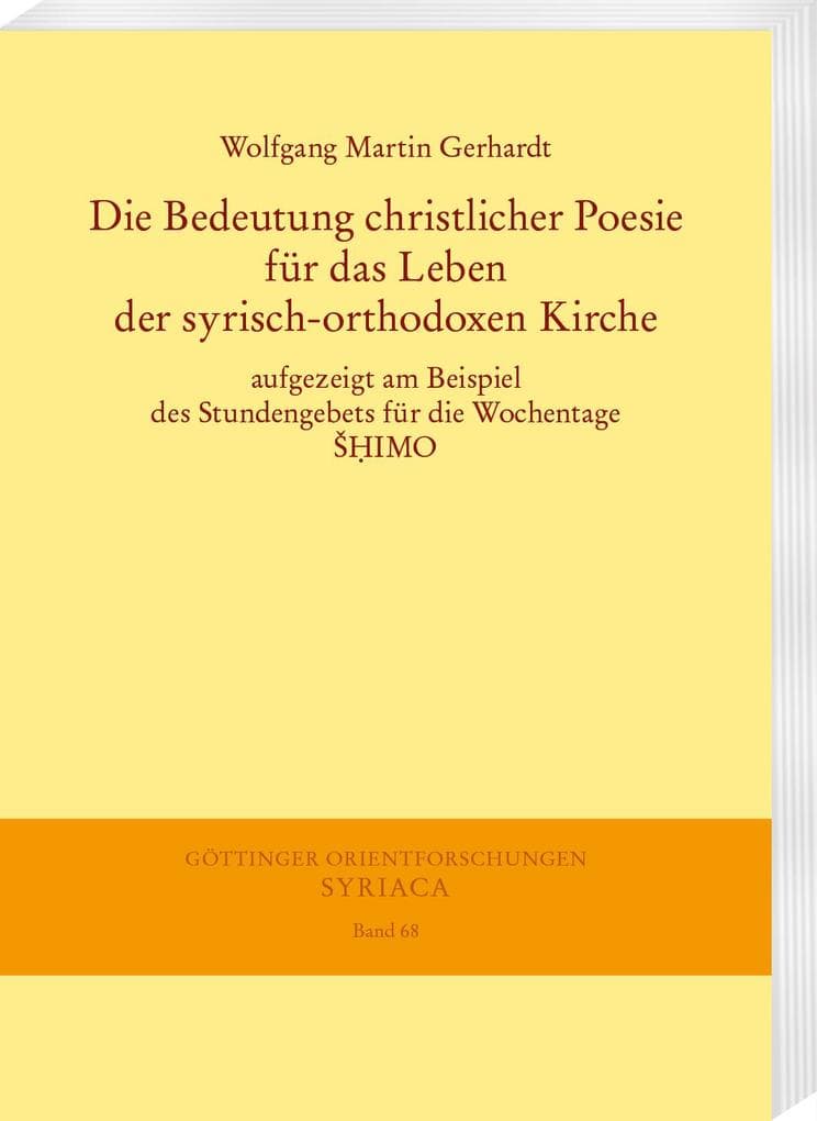 Die Bedeutung christlicher Poesie für das Leben der syrisch-orthodoxen Kirche: aufgezeigt am Beispiel des Stundengebets für die Wochentage SHIMO