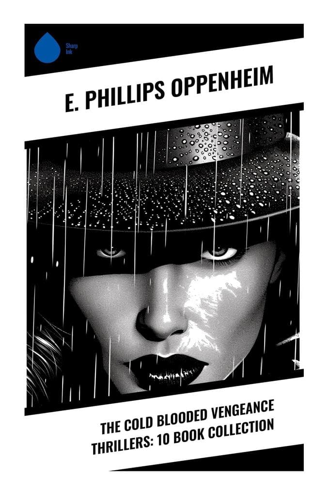The Cold Blooded Vengeance Thrillers: 10 Book Collection: Classic Edwardian Espionage, Aristocratic Crime, Revenge, and International Intrigue