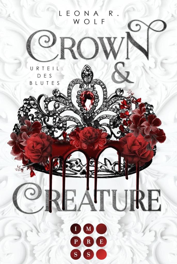 Crown & Creature - Urteil des Blutes (Crown & Creature 1): Royale Enemies to Lovers Romantasy über eine Vampirprinzessin und ihren Bodyguard