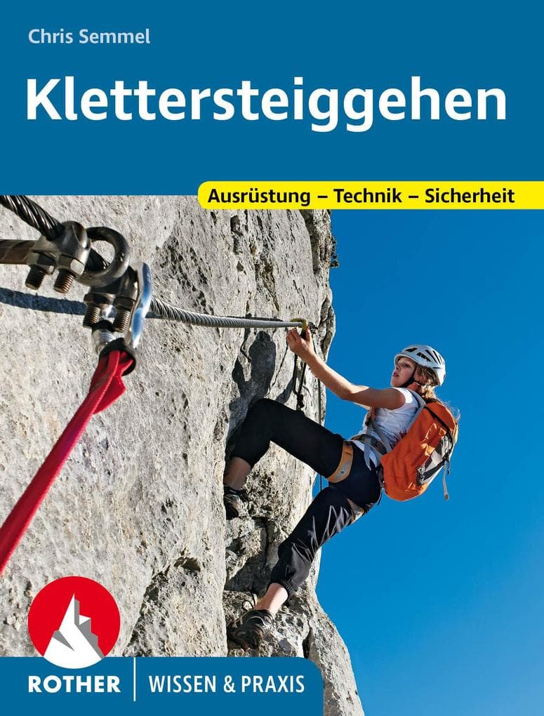 Klettersteiggehen: Ausrüstung - Technik - Sicherheit