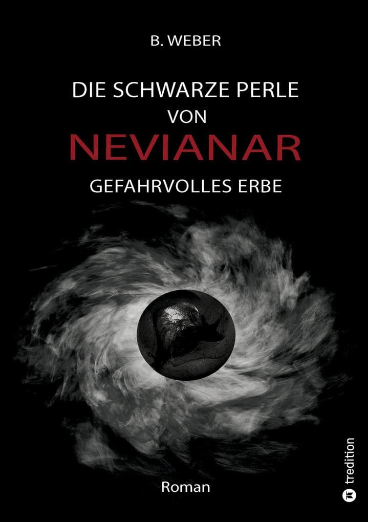 DIE SCHWARZE PERLE VON NEVIANAR - Eine spannend erzählte Heldenreise als Fantasy-Roman mit überraschenden Wendungen: GEFAHRVOLLES ERBE - Die unfreiwillige Heldin soll eine fremde Welt retten, kämpft mit Worten gegen Vorbehalte ihrer Mitstreiter und mit dem Schwert gegen Diener einer dunklen Macht
