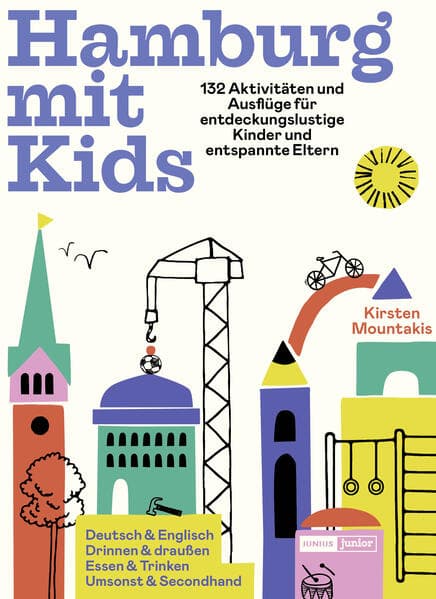 Hamburg mit Kids: 132 Aktivitäten und Ausflüge für entdeckungslustige Kinder und entspannte Eltern