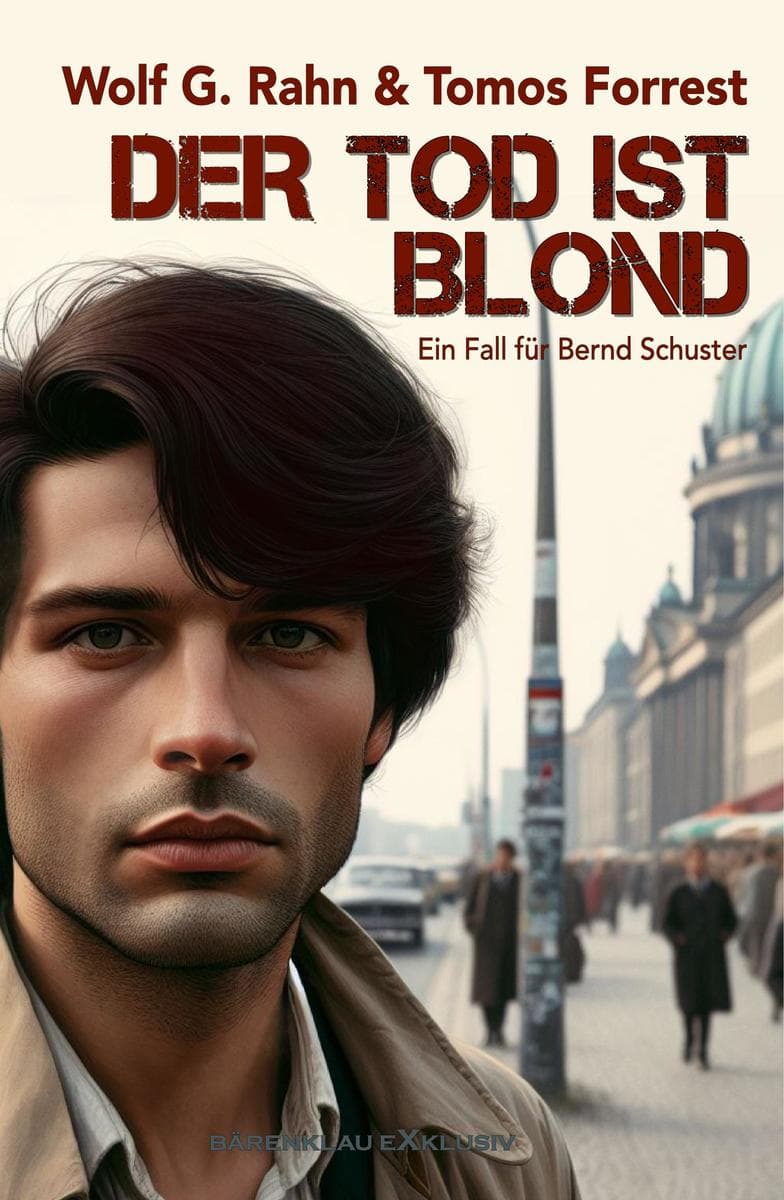 Der Tod ist blond - Ein Fall für Bernd Schuster: Ein Berlin-Krimi